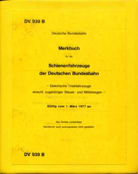 DV 939 B Merkbuch für die Schienenfahrzeuge der Deutschen Bundesbahn Elektrische Triebfahrzeuge einschl. zugehöriger Steuer- und Mittelwagen