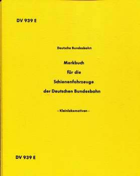 DV 939 E Merkbuch für die Schienenfahrzeuge der Deutschen Bundesbahn Kleinlokomotiven