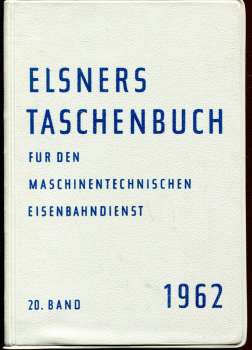 Elsners Taschenbuch für den Maschinentechnischen Eisenbahndienst 1962