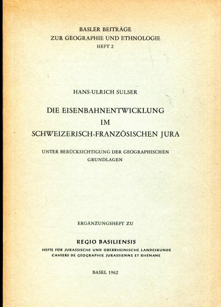 Die Eisenbahnentwicklung im Schweizerisch – Französischen Jura