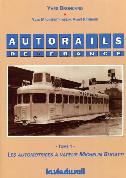 Autorails de France Tome 1 Les Automotrices A Vapeur Michelin Bugatti
