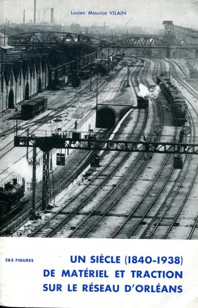 Un Siecle ( 1840 – 1938 ) de Materiel et Traction sur le Reseau D’Orleans
