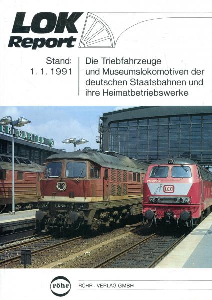 Die Triebfahrzeuge und Museumslokomotiven der deutschen Staatsbahnen und ihre Heimatbetriebswerke Stand 1.1. 1991