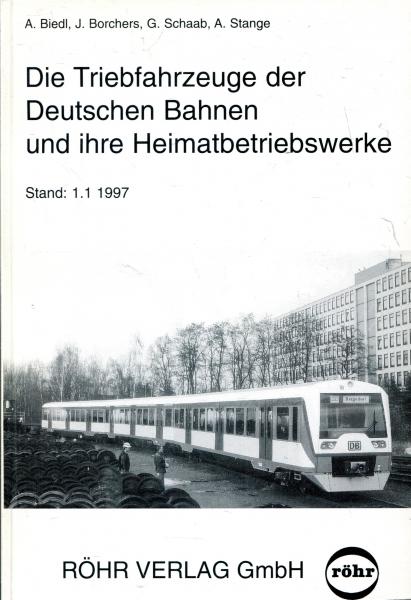 Die Triebfahrzeuge der Deutschen Bahnen und ihre Heimatbetriebswerke Stand 1.1.1997