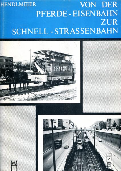 Von der Pferde-Eisenbahn zur Schnell-Stra0enbahn