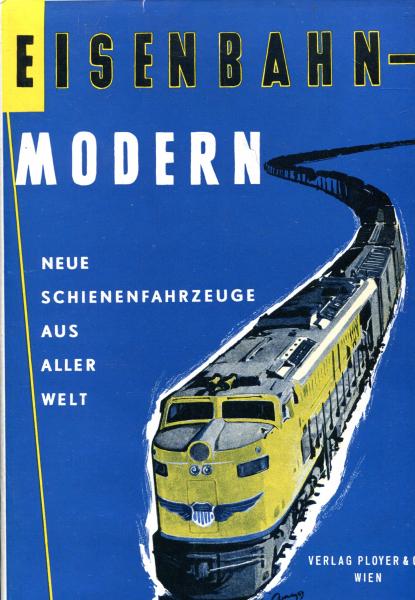 Eisenbahn Modern – Neue Schienenfahrzeuge aus aller Welt