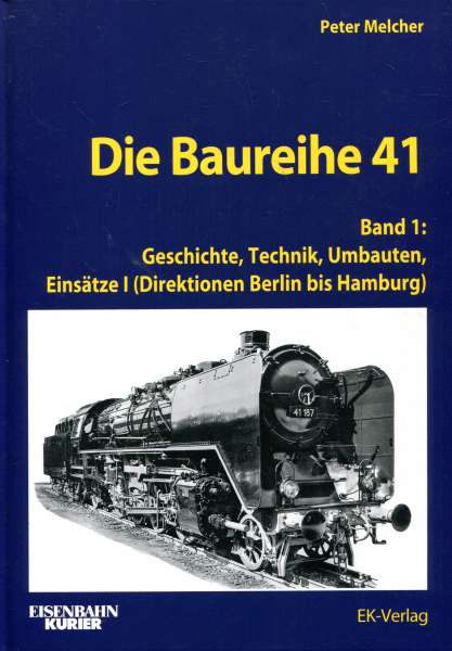Die Baureihe 41 Band 1 Geschichte, Technik, Umbauten, Einsätze I
