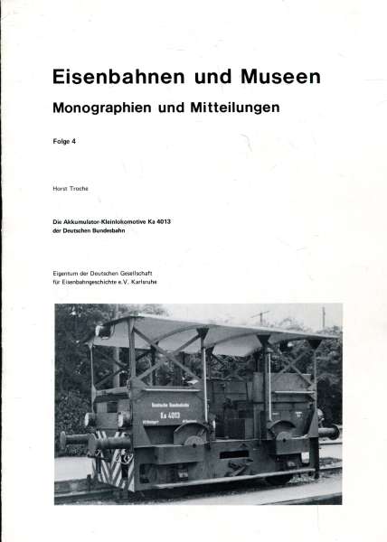 Eisenbahnen und Museen Folge 4 Die Akkumulator Kleinlokomotive Ka 4013