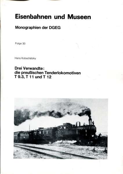 Eisenbahnen und Museen Die preußischen Tenderlokomotiven T 9.3, T 11 und T 12