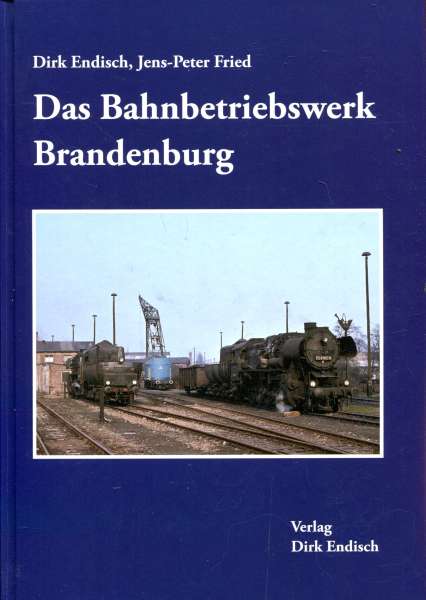 Das Bahnbetriebswerk Brandenburg