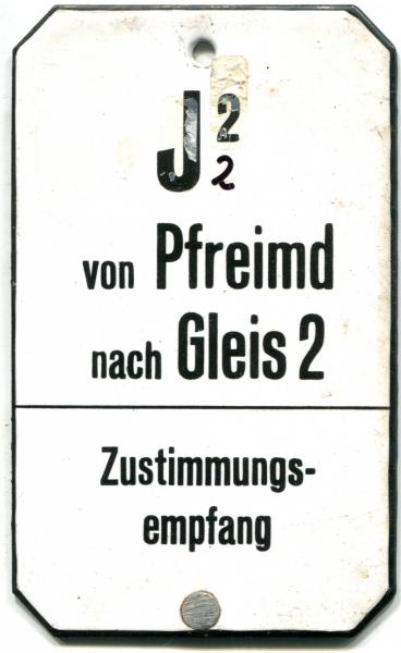 Emailleschils aus Stellwerk J 2 von Pfreimd nach Gleis 2 Zustimmungsempfang