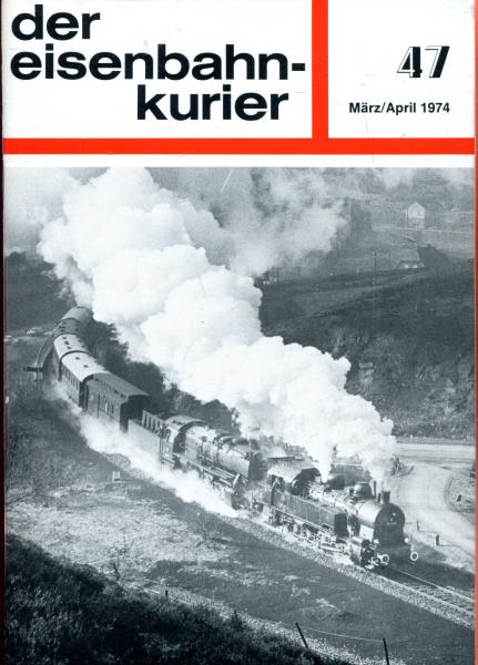 Eisenbahn Kurier Heft 47 März / April 1974