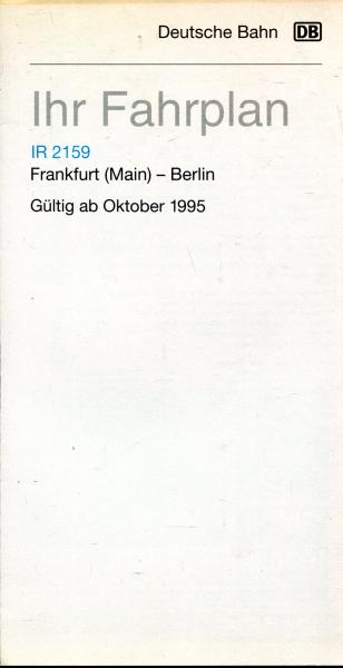 Ihr Fahrplan IR 2159 Frankfurt (Main) – Berlin Oktober 1995