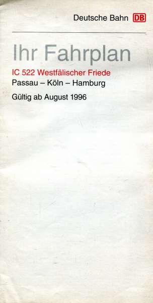 Ihr Fahrplan IC 522 Westfälischer Friede Passau – Hamburg ab August 1996