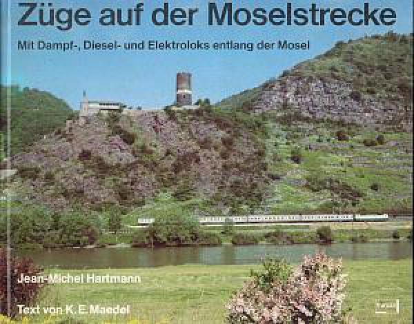 Züge auf der Moselstrecke Mit Dampf-, Diesel-, und Elektroloks