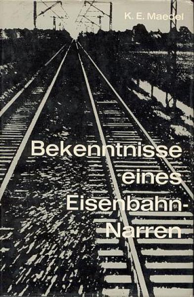 Bekenntnisse eines Eisenbahn Narren
