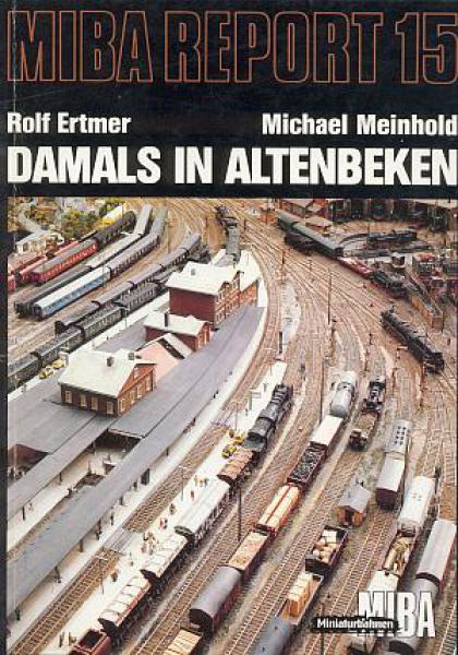Miba Report 15 Damals in Altenbeken Vorbild und Modell