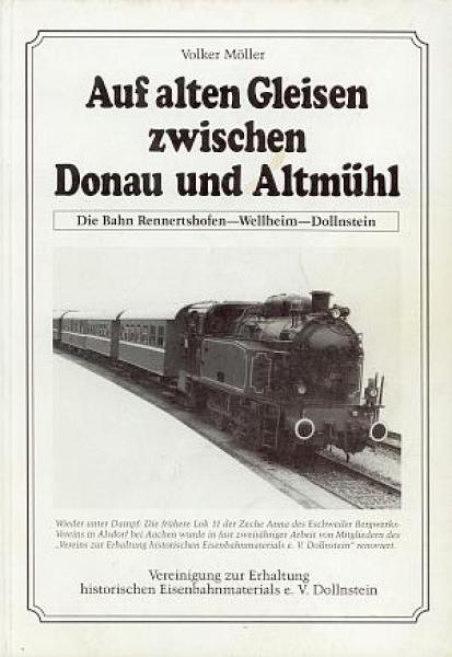 Auf alten Gleisen zwischen Donau und Altmühl - Die Bahn Rennertshofen - Wellheim - Dollnstein