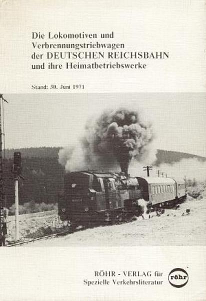 Die Lokomotiven und Verbrennungstriebwagen der Deutschen Reichsbahn und ihre Heimatbetriebswerke 1971