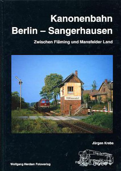 Kanonenbahn Berlin Sangerhausen - Zwischen Fläming und Mansfelder Land
