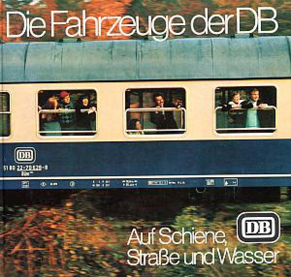 Die Fahrzeuge der DB auf Schiene, Straße und Wasser
