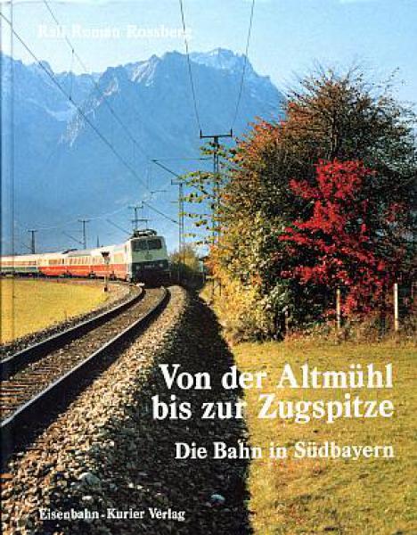 Von der Altmühl bis zur Zugspitze, Die Bahn in Südbayern