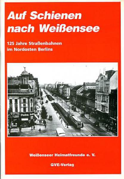 Auf Schienen nach Weißensee, Straßenbahn im Nordosten Berlins