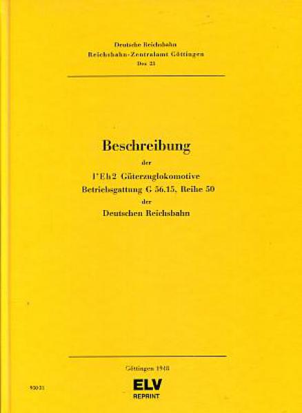 Beschreibung der 1'Eh2 Güterzuglokomotive G56.15 Baureihe 50 Reprint