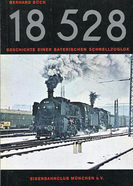 18 528 - Geschichte einer Bayerischen Schnellzuglok