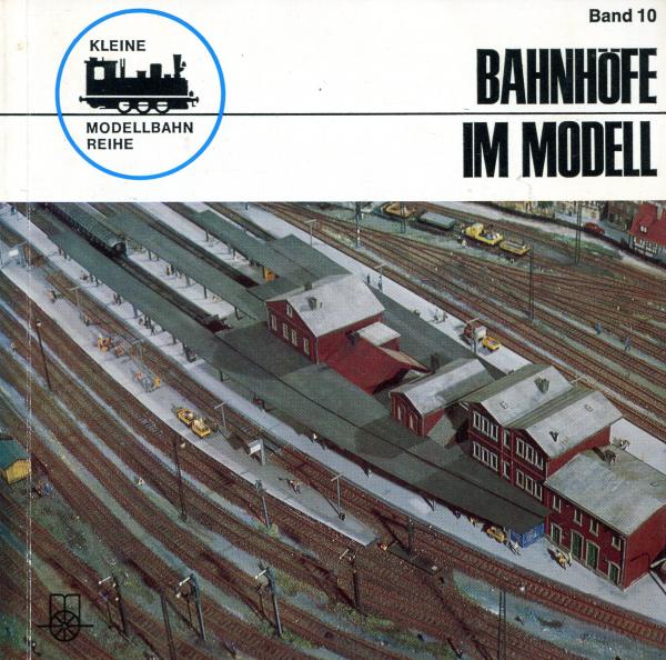 Kleine Modellbahnreihe Band 10 Bahnhöfe im Modell