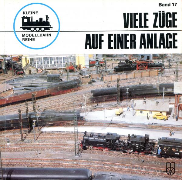 Kleine Modellbahnreihe Band 17 Viele Züge auf einer Anlage