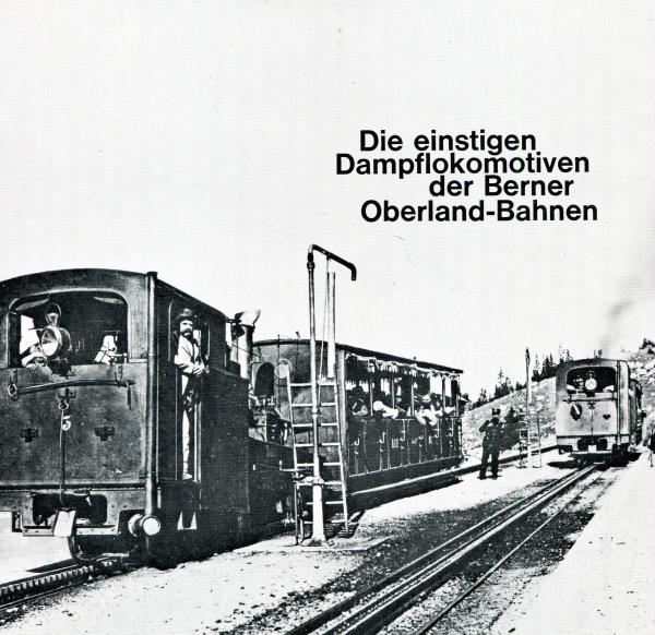 Die einstigen Dampflokomotiven der Berner Oberland-Bahnen