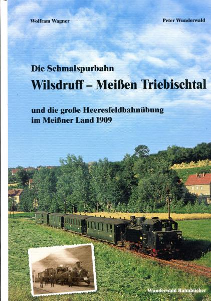 Die Schmalspurbahn Wilsdruff – Meißen Triebischtal