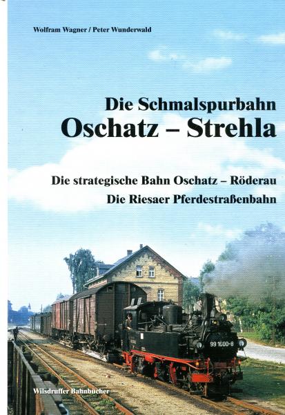 Die Schmalspurbahn Oschatz – Strehla