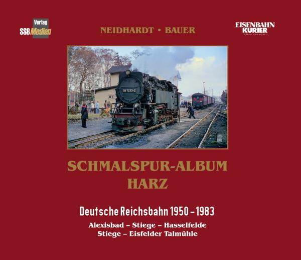 Schmalspur-Album Harz DR 1950 – 1983 Alexisbad – Stiege – Hasselfelde, Stiege – Eisfelder Talmühle – Band 2