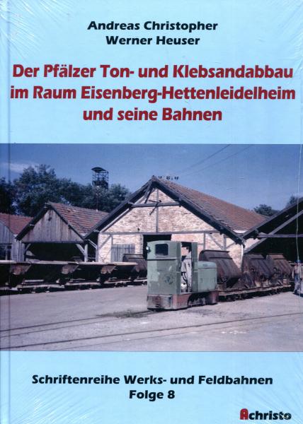 Der Pfälzer Ton- und Klebsandabbau im Raum Eisenberg-Hettenleidelheim und seine Bahnen