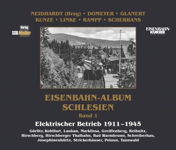 Eisenbahn-Album Schlesien Band 1 Elektrischer Betrieb 1911 – 1945 Görlitz, Kohlfurt, Lauban, Marklissa, Greiffenberg, Reibnitz, ua