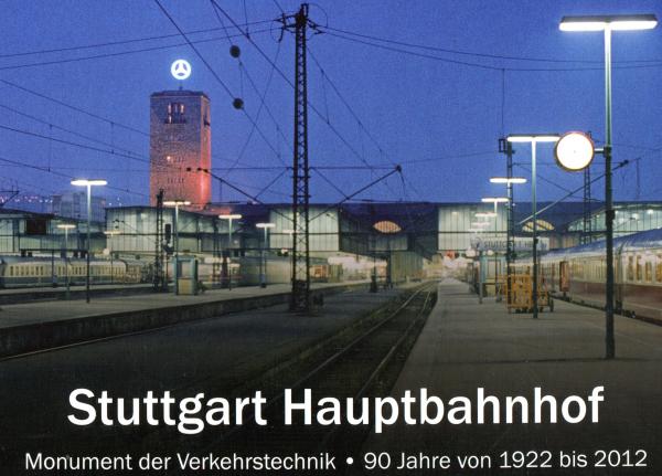 Stuttgart Hauptbahnhof – Monument der Verkehrstechnik – 90 Jahre von 1922 bis 2012