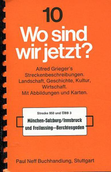 Wo sind wir jetzt ? Grieger's Streckenbeschreibung 10 München Salzburg Berchdesgaden