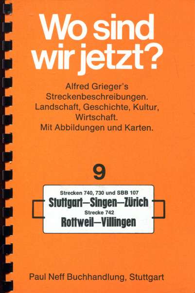 Wo sind wir jetzt ? Grieger s Streckenbeschreibung 9 Stuttgart – Singen – Zürich / Rottweil – Villingen