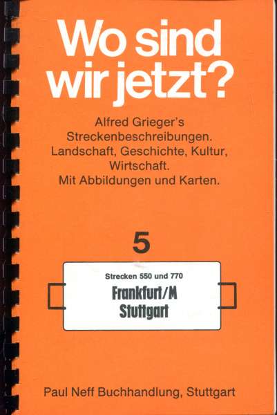Wo sind wir jetzt ? Grieger s Streckenbeschreibung 5 Frankfurt – Stuttgart