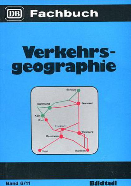 Verkehrsgeographie Band 6/11 Bildteil DB