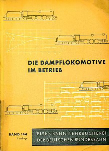 DB Lehrbuch Band 144 Die Dampflokomotive im Betrieb ( 1958 )