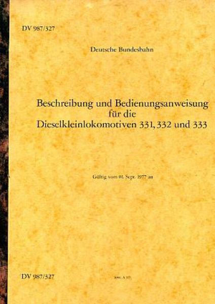 DV 987/327 Beschreibung und Bedienungsanweisung für die Dieselkleinlokomotiven 331, 332 und 333