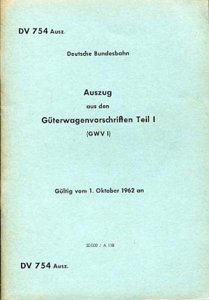 DV 754 Auszug aus den Güterwagenvorschriften Teil I  (GWV  I) 1962