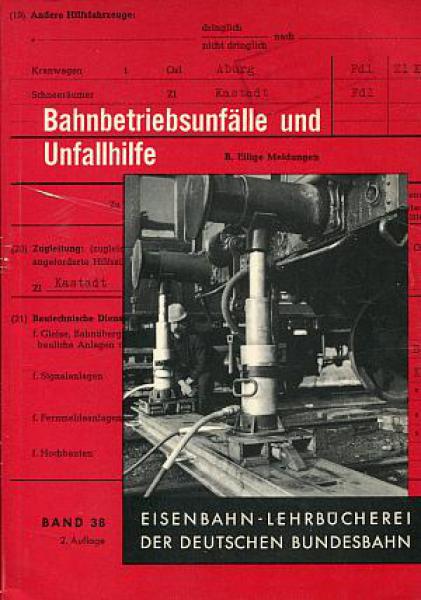 Bahnbetriebsunfälle und Unfallhilfe DB Lehrbuch Band 38