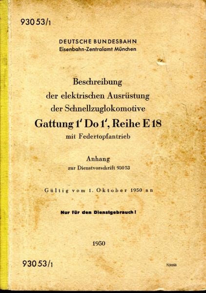 DV 930 53 / 1 Beschreibung der elektrischen Ausrüstung der Schnellzuglokomotive Gattung 1`Do1´Reihe E 18 1950