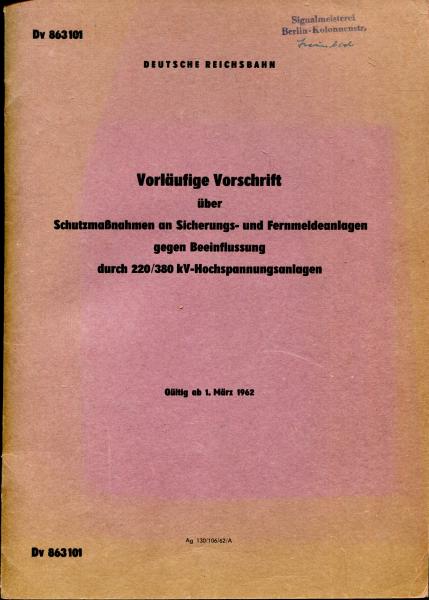 DV 863 101 Vorläufige Vorschrift über Schutzmaßnahmen an Sicherungs- und Fernmeldeanlagen gegen Beeinflussung 1962