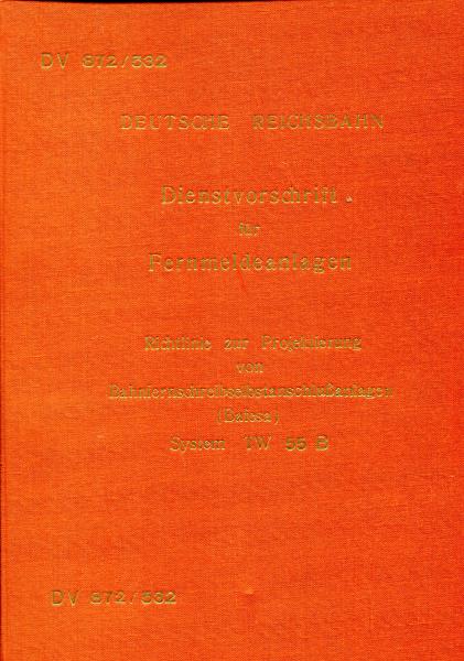 DV 872 / 532 Dienstvorschrift für Fernmeldeanlagen Projektierung von Bahnfernschreibselbstanschlußanlagen Bafesa  System  TW 55 B