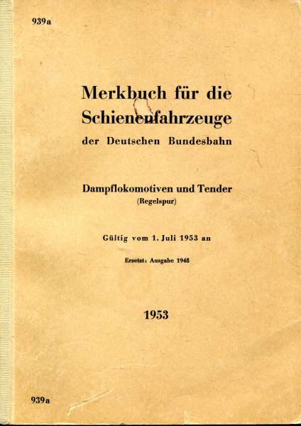 DV 939a Merkbuch für die Schienenfahrzeuge der DB Dampflokomotiven und Tender Regelspur 1953